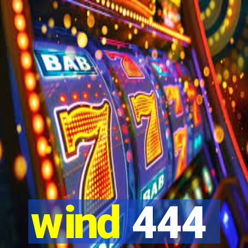 wind 444